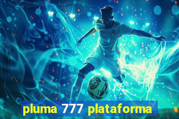 pluma 777 plataforma